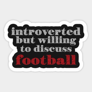 Introverted But Willing To Discuss Football Sticker